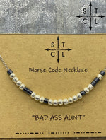 Load image into Gallery viewer, Morse Code Necklace BAD ASS AUNT
